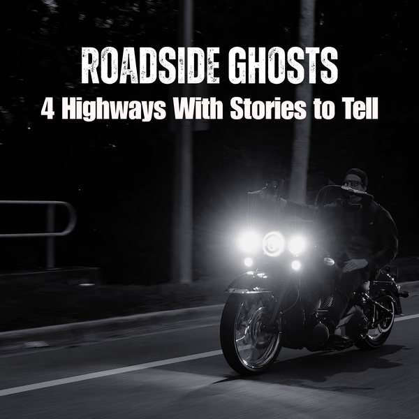 Roadside Ghosts: 4 Highways With Stories to Tell