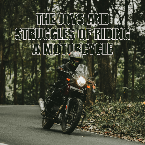 The Joys and Struggles of Riding a Motorcycle
